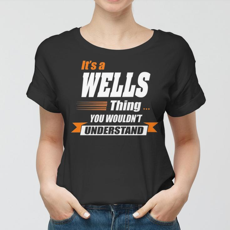 Wells Name Gift Its A Wells Thing Women T-shirt