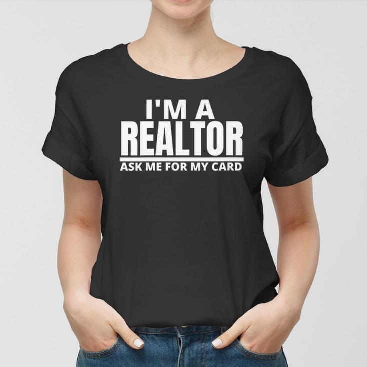 Womens Ask Me For My Card I Am A Realtor Real Estate Women T-shirt