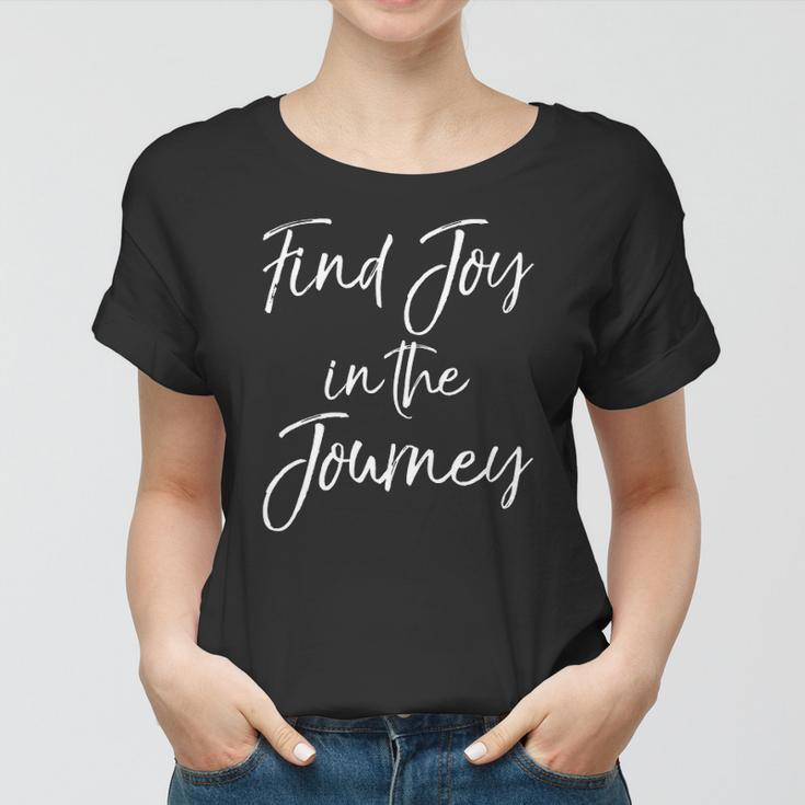 Womens Christian Quote For Entrepreneurs Find Joy In The Journey Women T-shirt