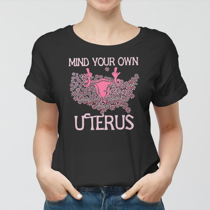 Womens Mind Your Own Uterus Pro-Choice Feminist Womens Rights Women T-shirt