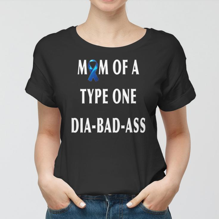Womens Mom Of A Type One Dia-Bad-Ass Diabetic Son Or Daughter Gift Women T-shirt