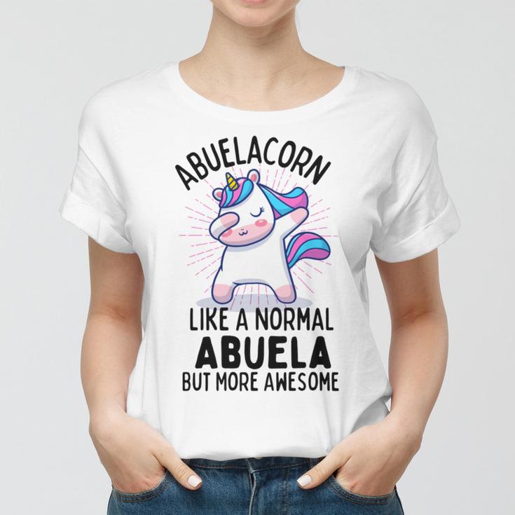 Abuelacorn Funny Unicorn Dabbing Gift Like A Normal Abuela But More Awesome Women T-shirt