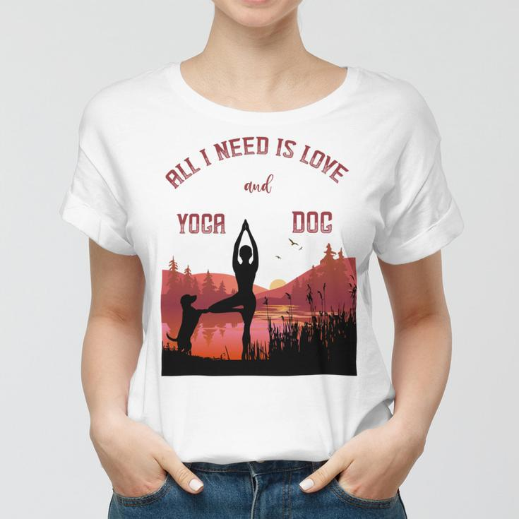 All I Need Is Love And Yoga And A Dog Women T-shirt