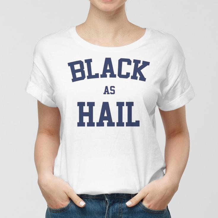 Black As Hail Funny Women T-shirt