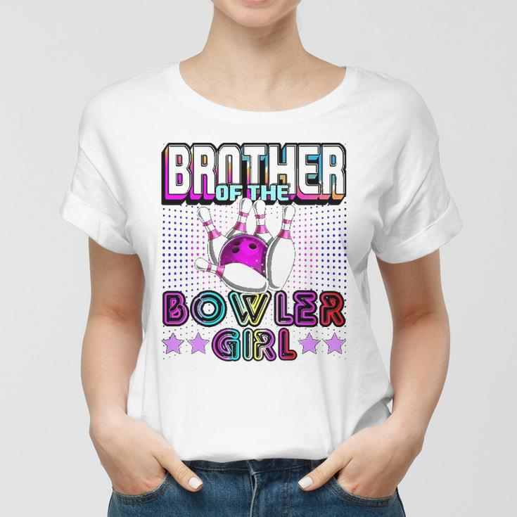 Brother Of The Bowler Girl Matching Family Bowling Birthday Women T-shirt
