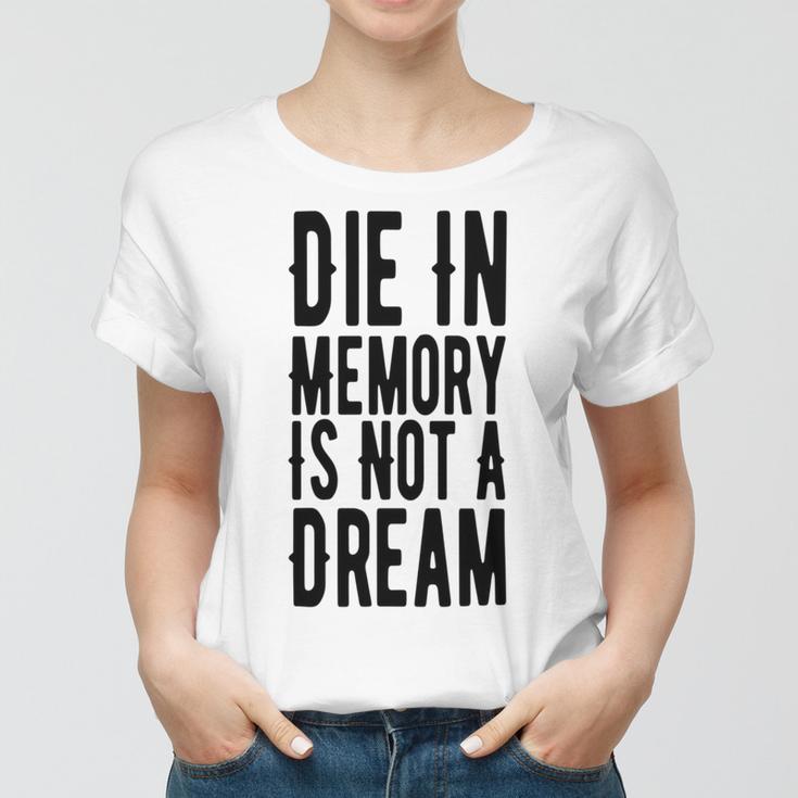 Die With Memories Not Dreams Women T-shirt