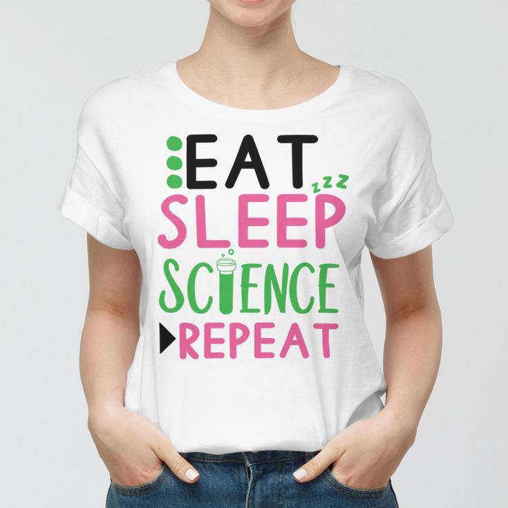 Eat Sleep Science Repeat Women T-shirt