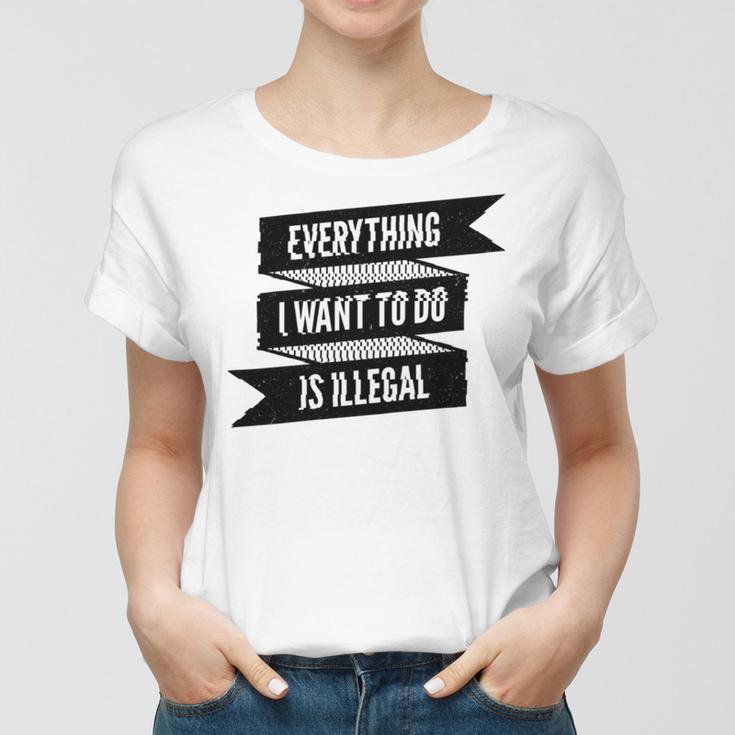 Everything I Want To Do Is Illegal Glitsh Sticker Design Funny Everything I Want To Do Is Illegal Stickers Women T-shirt