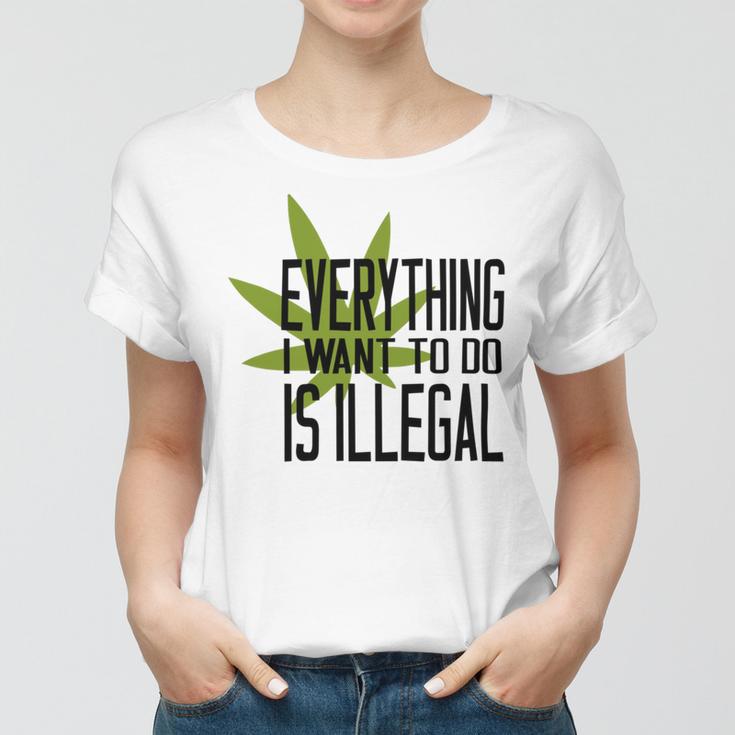 Everything I Want To Do Is Illegal V2 Women T-shirt