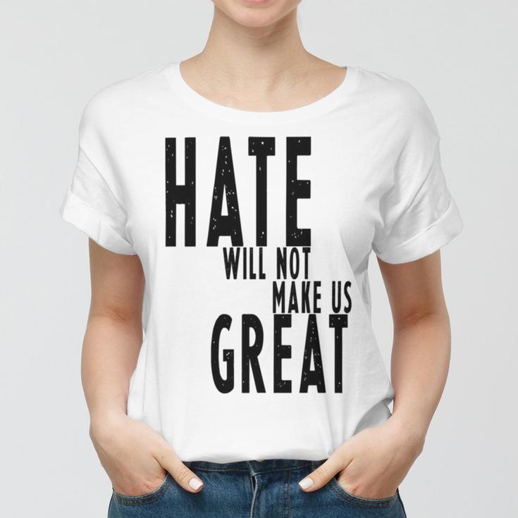 Hate Will Not Make Us Great Resist Anti Donald Trump Women T-shirt