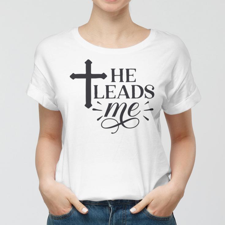 He Leads Me V2 Women T-shirt