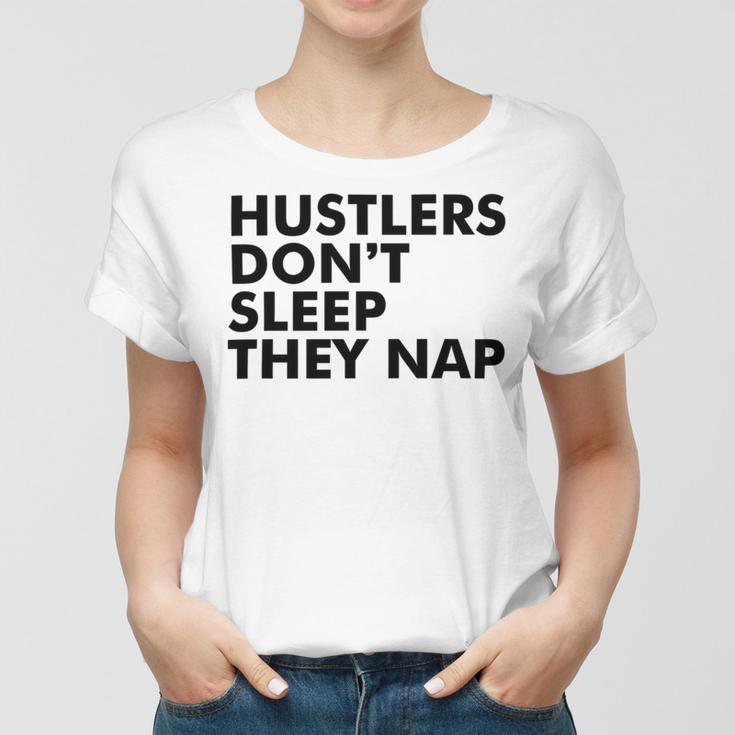 Hustlers Dont Sleep They Nap V2 Women T-shirt