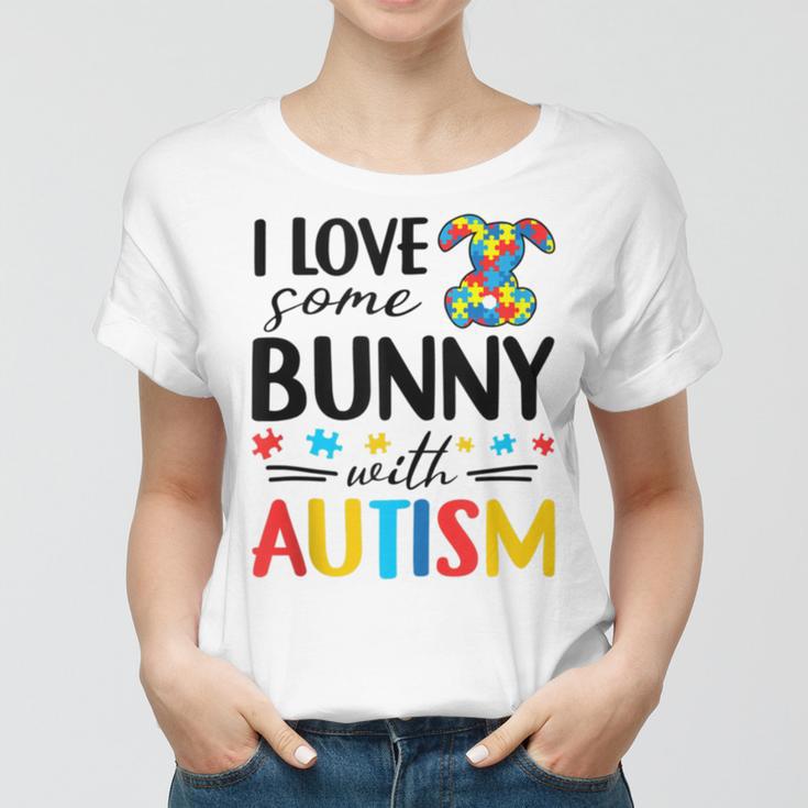 I Love Some Bunny With Autism Women T-shirt