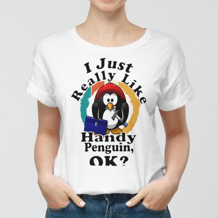 I Really Like Handy Penguin Ok Women T-shirt