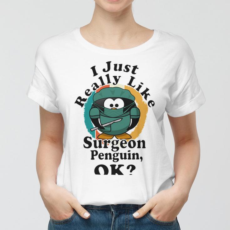 I Really Like Surgeon Penguin Ok Women T-shirt