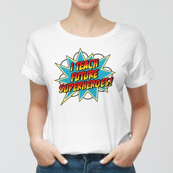 I Teach Superheroes Retro Comic Super Teacher Graphic Women T-shirt