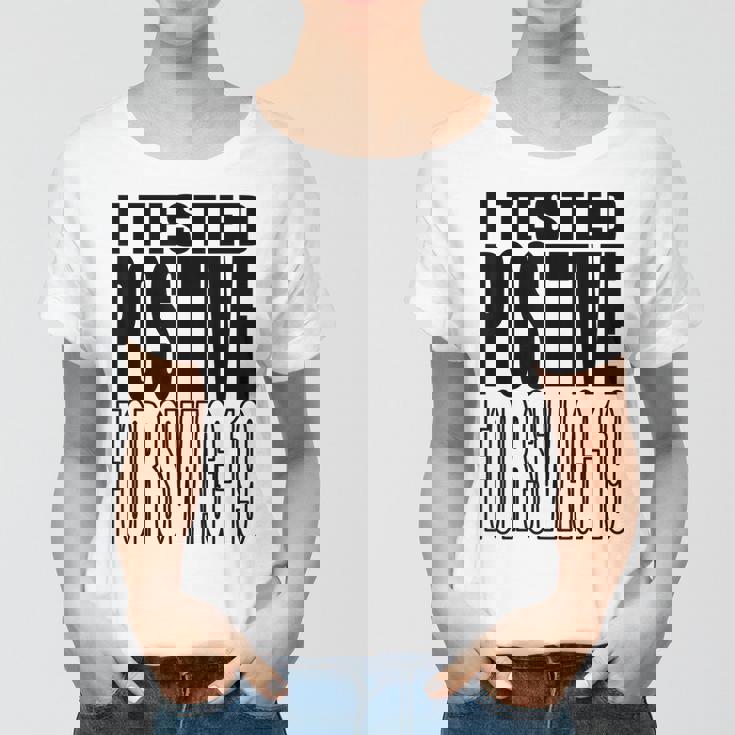 I Tested Positive For Swag-19 Women T-shirt