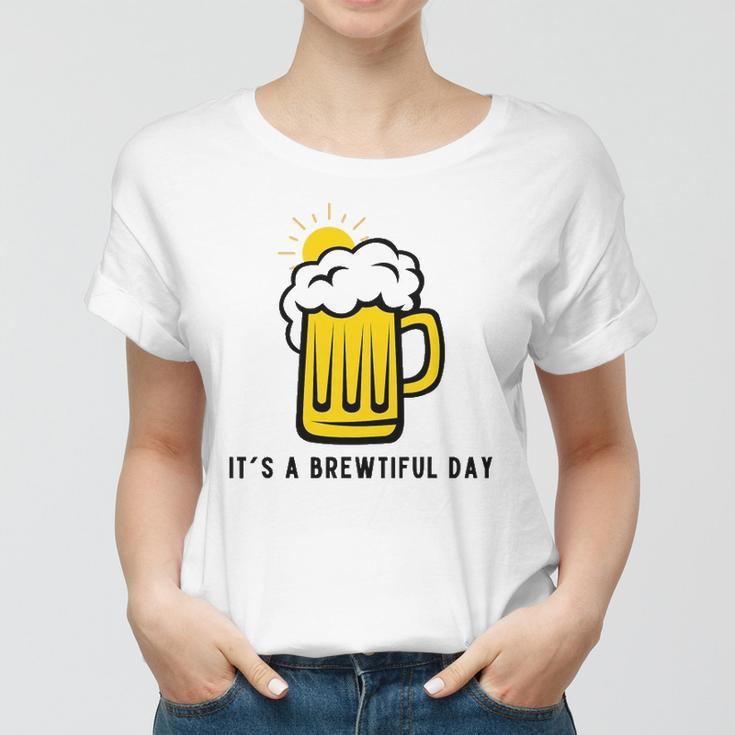 Its A Brewtiful Day Beer Mug Women T-shirt