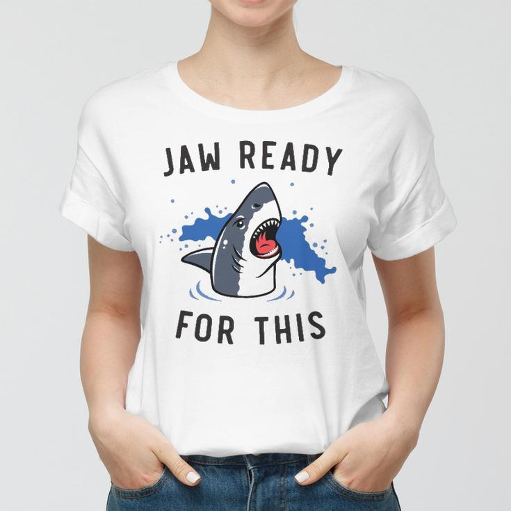 Jaw Ready For This Shark Lovers Gift Women T-shirt
