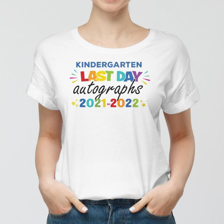 Last Day Autographs For Kindergarten Kids And Teachers 2022 Kindergarten Women T-shirt