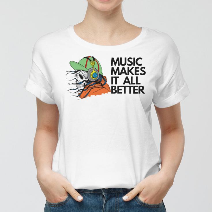 Music Makes It All Better 760 Shirt Women T-shirt