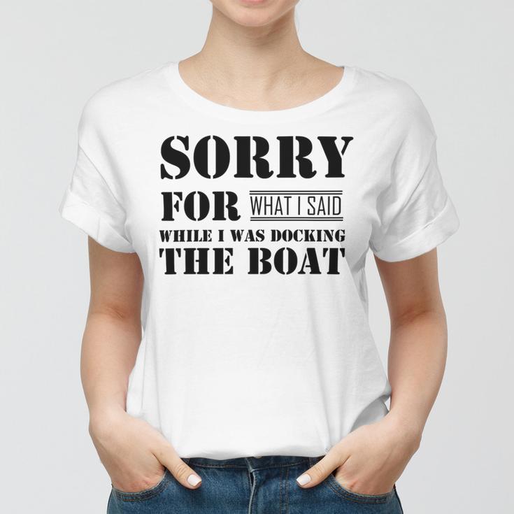 Official Im Sorry For What I Said While I Was Docking The Boat V2 Women T-shirt