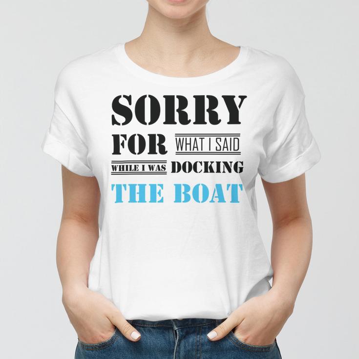 Official Im Sorry For What I Said While I Was Docking The Boat Women T-shirt