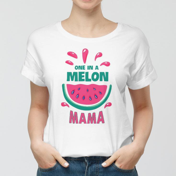 One In A Melon Mama Watermelon Funny Family Matching Mothers Day Women T-shirt