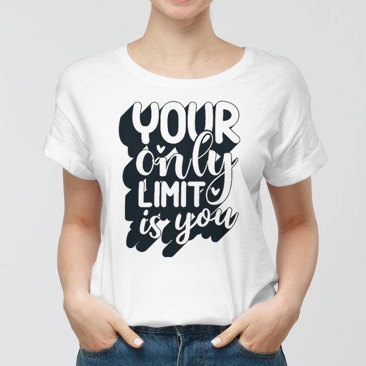 Positive Quote Your Only Limit Is You Kindness Saying Women T-shirt