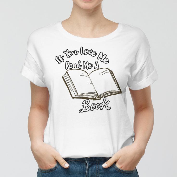 Premium If You Love Me Read Me A Book - Books Lovers Women T-shirt