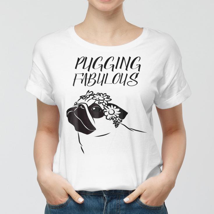 Pugging Fabulous Pug Lovers Women T-shirt