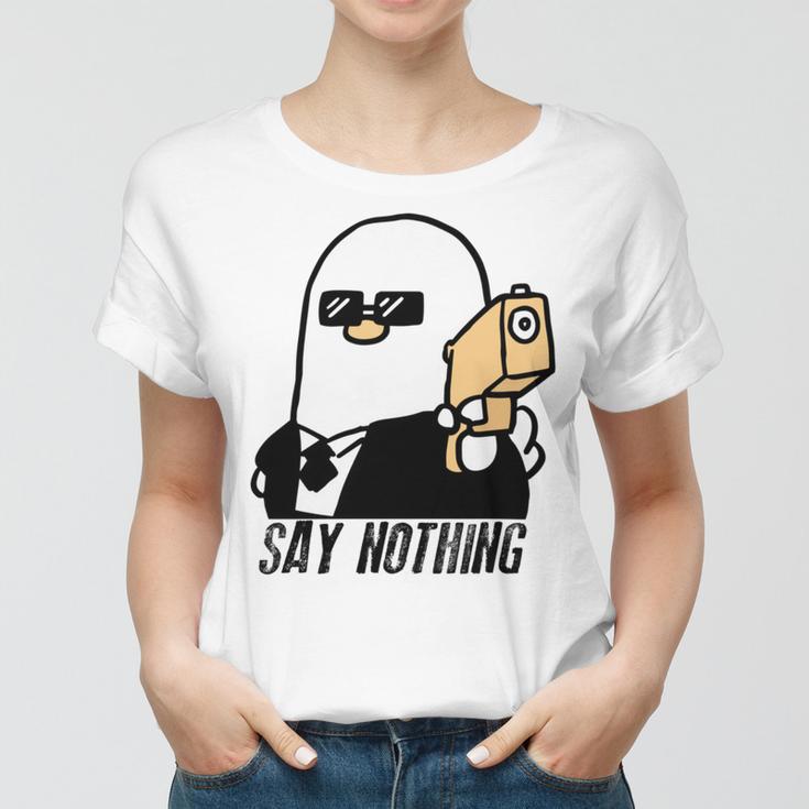 Say Nothing Women T-shirt