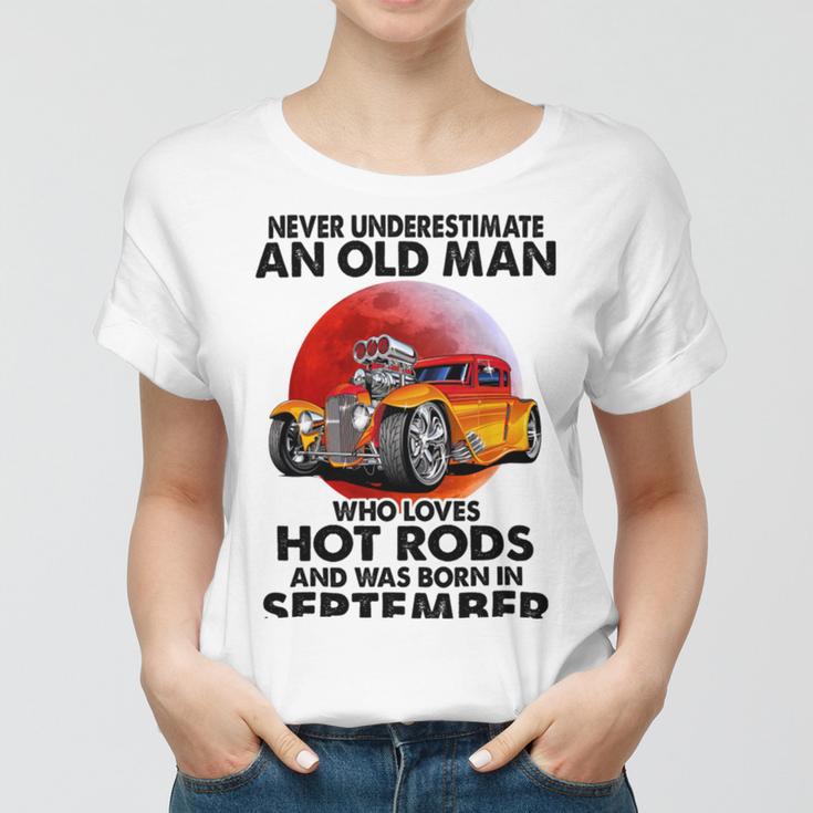 September Old Man Loves Hot Rods Never Underestimate An Old Man Who Loves Hot Rods And Was Born In Women T-shirt