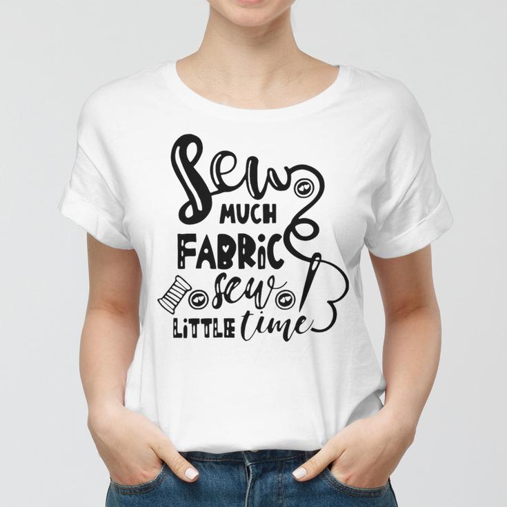 Sew Much Fabric Sew Little Time 729 Shirt Women T-shirt