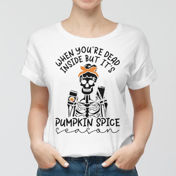 Skeleton When You’Re Dead Inside But It’S Pumpkin Spice Season Skeleton Fall Pumpkin Spice SeasonWomen T-shirt