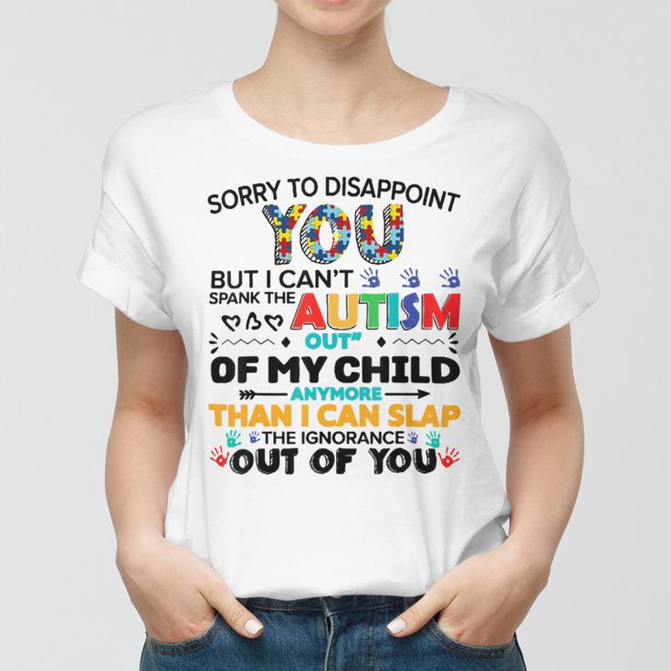 Sorry To Disappoint You But I Cant Spank The Autism Women T-shirt