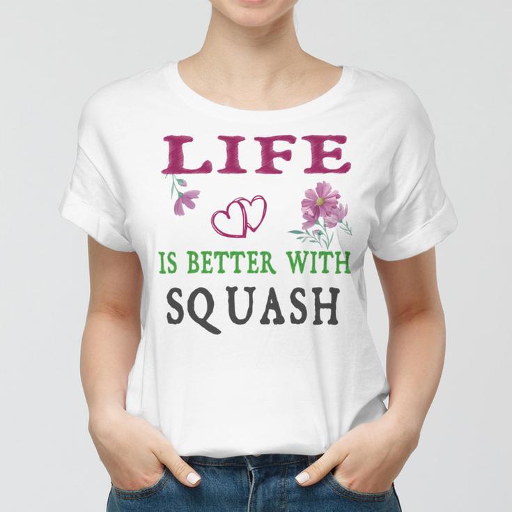 Squash Sport Lover Life Is Better With Squash Women T-shirt