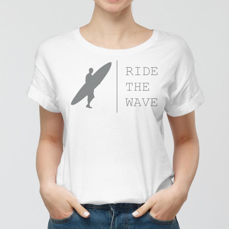 Surfing Funny Quote Ride The Wave Surfer Ocean Lover Women T-shirt