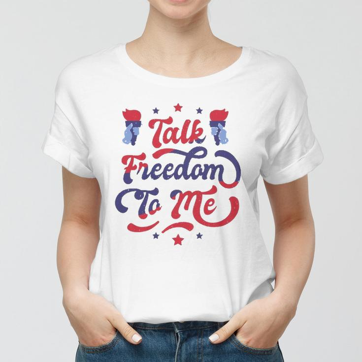 Talk Freedom To Me 4Th Of July Women T-shirt