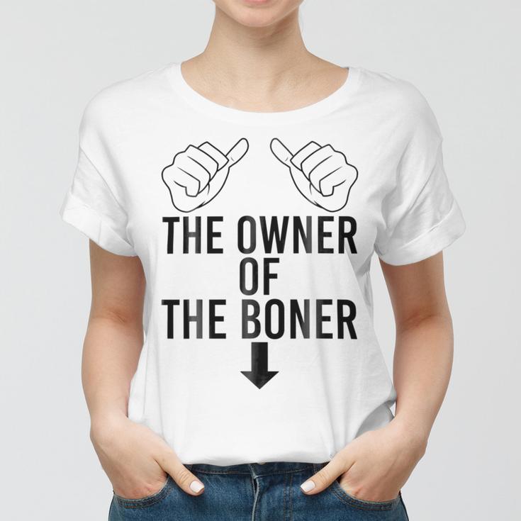 The Owner Of The Boner Women T-shirt