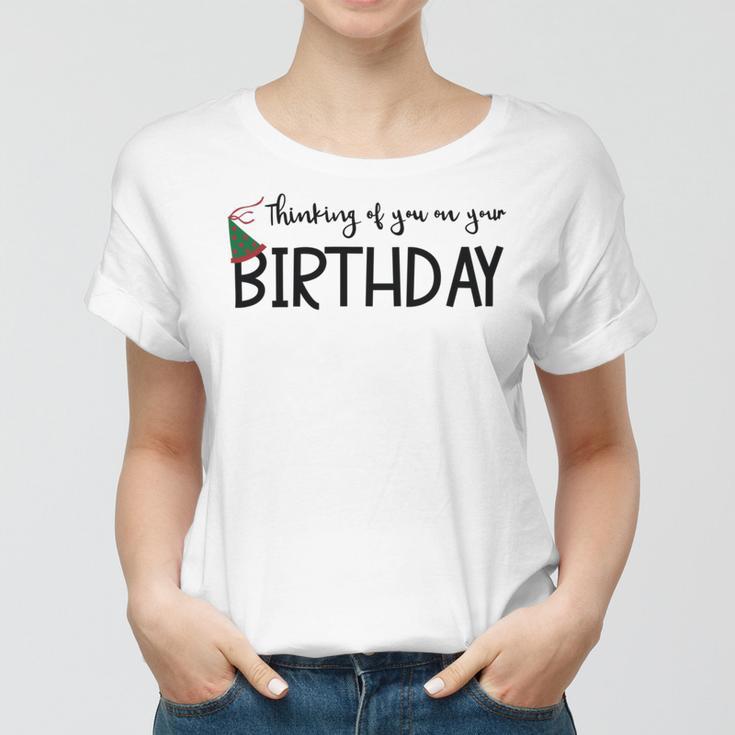 Thinking Of You On Your Birthday Women T-shirt