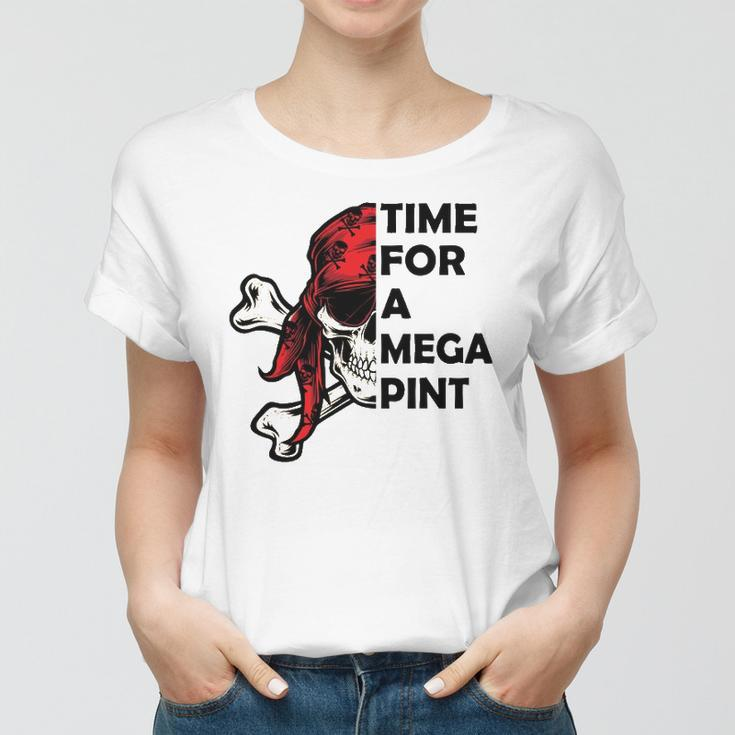 Time For A Mega Pint Funny Sarcastic Saying Women T-shirt