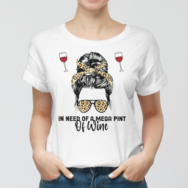 Womens In Need Of A Mega Pint Of Wine Women T-shirt