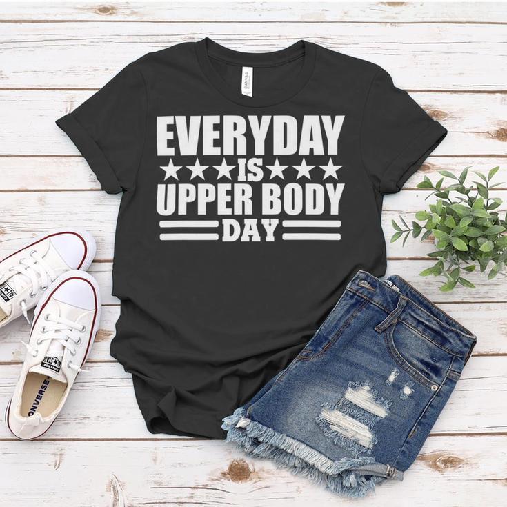 Every Day Is Upper Body Day Women T-shirt Funny Gifts