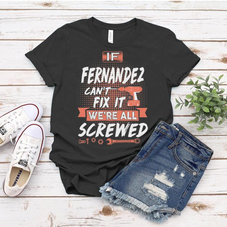 Fernandez Name Gift If Fernandez Cant Fix It Were All Screwed Women T-shirt Funny Gifts