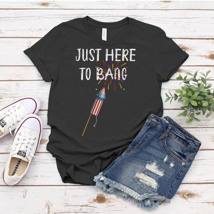 Funny Fourth Of July 4Th Of July Im Just Here To Bang Women T-shirt Funny Gifts