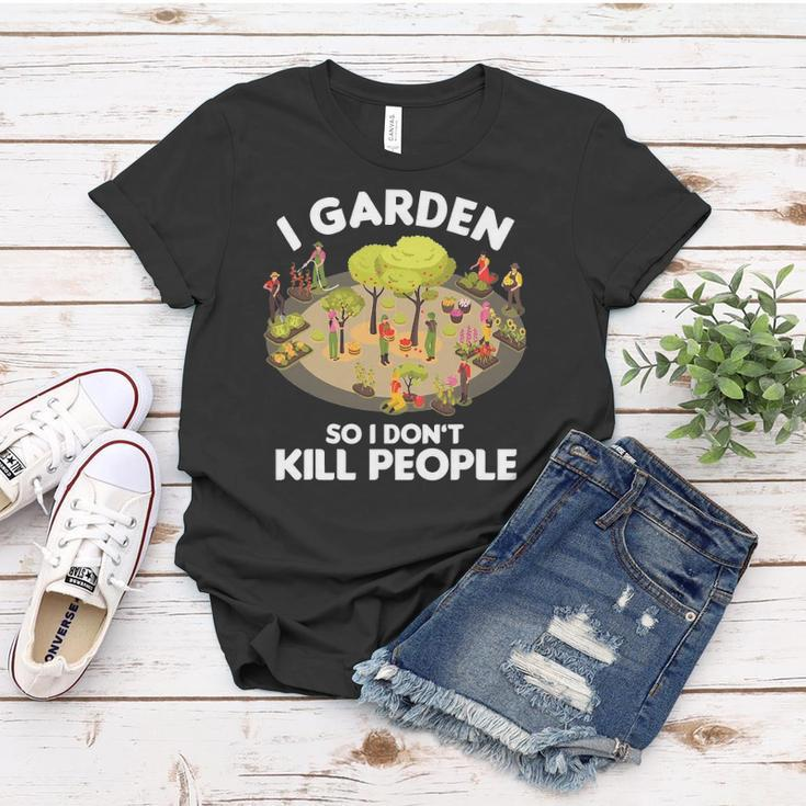 Gardener Gardening Botanist I Garden So I Dont Kill People Women T-shirt Unique Gifts