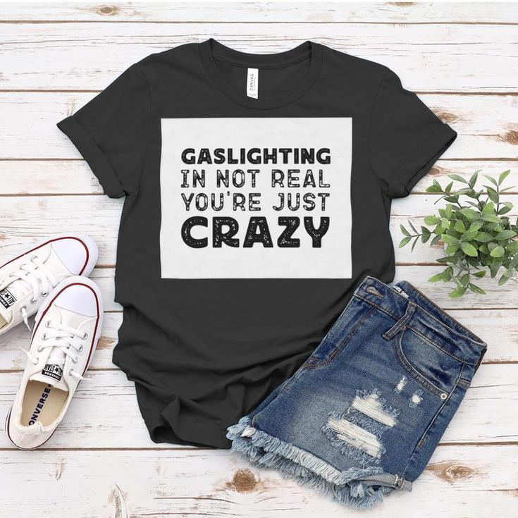 Gaslighting Is Not Real Youre Just Crazy Funny Quotes For Perfect Gifts Gaslighting Is Not Real Women T-shirt Unique Gifts