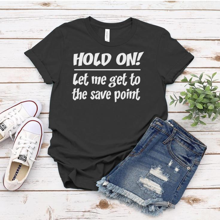 Geekcore Hold On Let Me Get To The Save Point Women T-shirt Unique Gifts