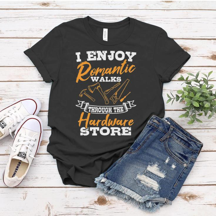 I Enjoy Romantic Walks Through The Hardware Store Woodworker Women T-shirt Unique Gifts